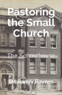 Pastoring the Small Church: The Schoolhouse Cover Image