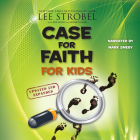 The Case for Faith for Kids By Lee Strobel, Mark Smeby (Read by) Cover Image