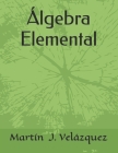 Algebra Elemental By Martín J. Velázquez Cover Image