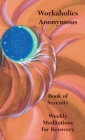 Workaholics Anonymous Book of Serenity: Weekly Meditations for Recovery By Workaholics Anonymous Wso (Other) Cover Image