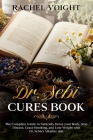 Dr. Sebi Cures Book: The Complete Guide to Naturally Detox your Body, Stop Disease, Cease Smoking, and Lose Weight with Dr. Sebi's Alkaline By Rachel Voight Cover Image
