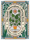 The Happy Houseplant Coloring Book: 50 Plants to Color and Care For: An Indoor Gardening Coloring Book Cover Image