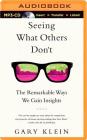 Seeing What Others Don't: The Remarkable Ways We Gain Insights By Christopher Lane (Read by), Gary Klein Cover Image