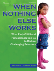 When Nothing Else Works: What Early Childhood Professionals Can Do to Reduce Challenging Behaviors By William Demeo Cover Image