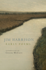 Jim Harrison: Early Poems By Jim Harrison, Colum McCann (Introduction by) Cover Image