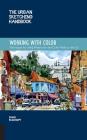 The Urban Sketching Handbook Working with Color: Techniques for Using Watercolor and Color Media on the Go (Urban Sketching Handbooks) By Shari Blaukopf Cover Image
