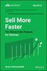 Sell More Faster: The Ultimate Sales Playbook for Startups By Amos Schwartzfarb Cover Image