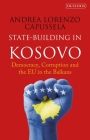 State-Building in Kosovo Democracy, Corruption and the EU in the Balkans Cover Image