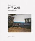 Jeff Wall: Specific Pictures By Stefan Gronert (Contributions by) Cover Image