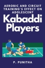 Aerobic and Circuit Training's Effect on Adolescent Kabaddi Players Cover Image