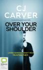 Over Your Shoulder By C. J. Carver, Daniel Weyman (Read by), Bea Holland (Read by) Cover Image