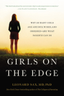 Girls on the Edge: Why So Many Girls Are Anxious, Wired, and Obsessed--And What Parents Can Do Cover Image