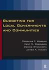Budgeting for Local Governments and Communities By Douglas Morgan, Kent S. Robinson, Dennis Strachota Cover Image