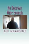 No Doorway Wide Enough: 2000-2010, My Parkinson's Disease Decade By Bill Schmalfeldt Cover Image