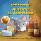 Alberto El Pastelero (Albert the Muffin-Maker): Números Ordinales (Ordinal Numbers) By Eleanor May, Deborah Melmon (Illustrator) Cover Image