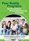 Peer Buddy Programs for Successful Secondary School Inclusion By Carolyn Hughes, Erik W. Carter Cover Image