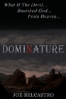 Dominature: What If The Devil...Banished God...From Heaven... Cover Image