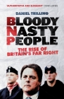 Bloody Nasty People: The Rise of Britain's Far Right Cover Image