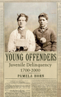 Young Offenders: Juvenile Delinquency from 1700 to 2000 Cover Image