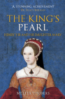 The King's Pearl: Henry VIII and His Daughter Mary By Melita Thomas Cover Image