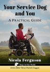 Your Service Dog and You: A Practical Guide (Dogs in Our World) By Nicola Ferguson Cover Image