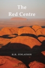 The Red Centre By H. H. Finlayson Cover Image
