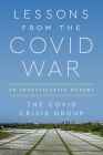 Lessons from the Covid War By Philip Zelikow, Covid Crisis Group Cover Image