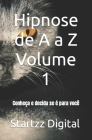 Hipnose de A a Z Volume 1: Conheça e decida se é para você By Startzz Digital Cover Image