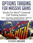 Options Trading for Massive Gains; Stocks For Rent Covered Call Trading - System Simple - Field Tested - Trading Strategies - Proven to Produce Annual Cover Image