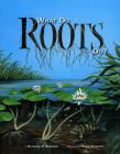 What Do Roots Do? By Kathleen V. Kudlinski Cover Image