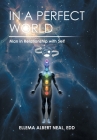 In a Perfect World: Man in Relationship with Self By Ellema Albert Neal Edd Cover Image
