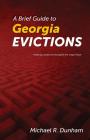 A Brief Guide to Georgia Evictions By Michael R. Dunham Cover Image