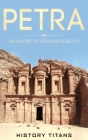 Petra: The History of Jordan's Rose City Cover Image