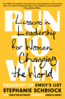 Run to Win: Lessons in Leadership for Women Changing the World By Stephanie Schriock, Christina Reynolds, Kamala Harris (Foreword by) Cover Image