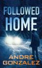 Followed Home By Andre Gonzalez Cover Image