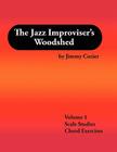 The Jazz Improviser's Woodshed - Volume 1 Scale Studies Chord Exercises By Jimmy Cozier Cover Image