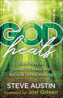 God Heals: Eight Keys to Defeat Sickness and Receive Divine Healing By Steve Austin, Joel Osteen (Foreword by) Cover Image