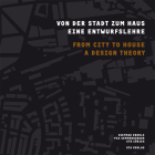 From City to House: A Design Theory By Dietmar Eberle  (Editor), Pia Simmendinger  (Editor) Cover Image