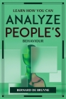 Learn How You Can Analyze People's Behaviour By Bernard de Bruyne Cover Image