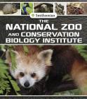 The National Zoo and Conservation Biology Institute (Smithsonian Field Trips) By Tamra Orr Cover Image