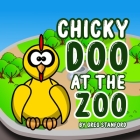 Chicky Doo at the Zoo By Greg Stanford Cover Image
