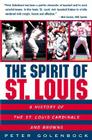 The Spirit of St. Louis: A History of the St. Louis Cardinals and Browns By Peter Golenbock Cover Image
