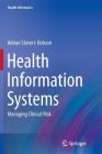 Health Information Systems: Managing Clinical Risk (Health Informatics) By Adrian Stavert-Dobson Cover Image