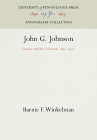 John G. Johnson: Lawyer and Art Collector, 1841-1917 (Anniversary Collection) By Barnie F. Winkelman Cover Image