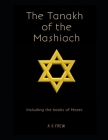 The Tanakh of the Mashiach: Including the Books of Moses Cover Image