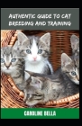 Authentic Guide To Cat Breeding And Training By Caroline Bella Cover Image