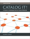 Catalog It! A Guide to Cataloging School Library Materials By Allison G. Kaplan Cover Image