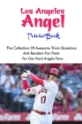 Los Angeles Angels Trivia Book: The Collection Of Awesome Trivia Questions And Random Fun Facts For Die-Hard Angels Fans By Reyna Gallardo Cover Image