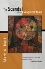 The Scandal of the Evangelical Mind By Mark A. Noll Cover Image