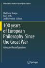100 Years of European Philosophy Since the Great War: Crisis and Reconfigurations (Philosophical Studies in Contemporary Culture #25) By Matthew Sharpe (Editor), Rory Jeffs (Editor), Jack Reynolds (Editor) Cover Image